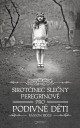 Sirotčinec slečny Peregrinové pro podivné děti -přebal knihy (vydala JOTA 2012)